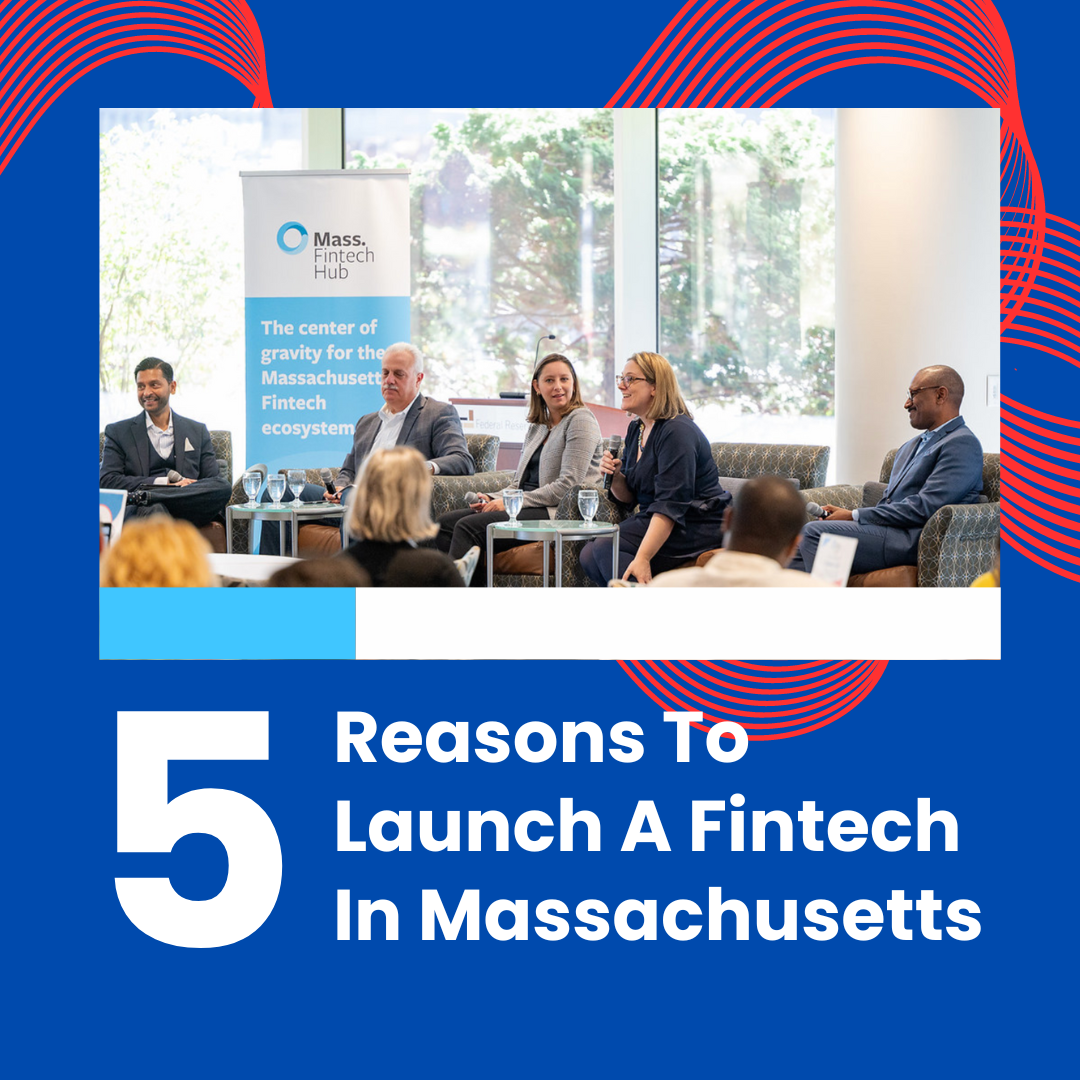 In their own words: Industry leaders on the five reasons to launch a fintech company in Massachusetts
